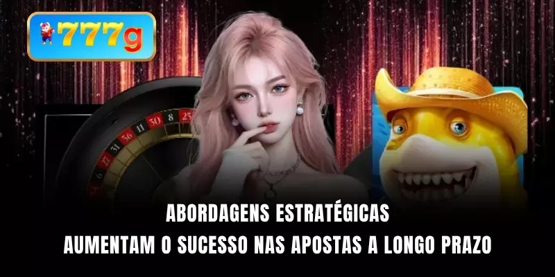 Abordagens estratégicas aumentam o sucesso nas apostas a longo prazo