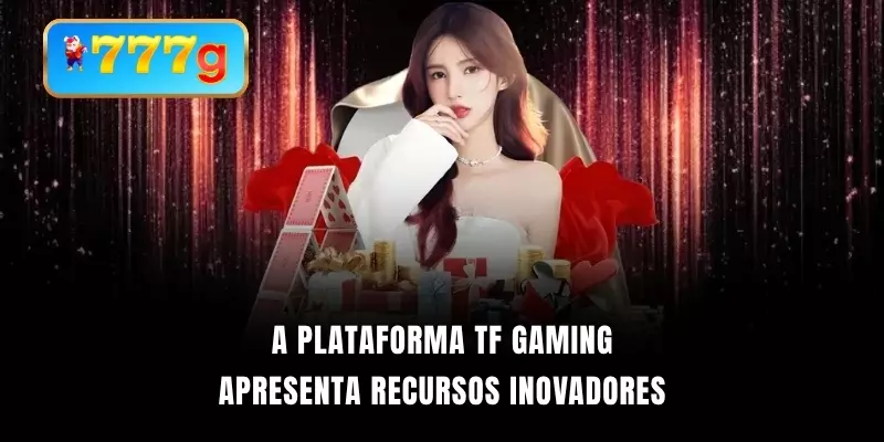 A plataforma TF Gaming apresenta recursos inovadores