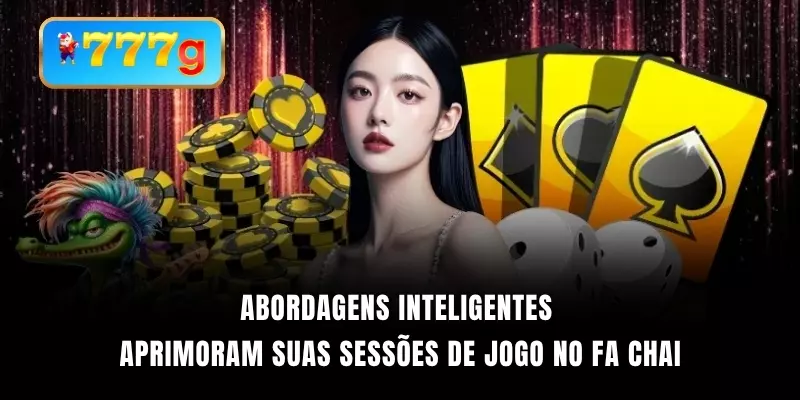 Abordagens inteligentes aprimoram suas sessões de jogo no FA Chai