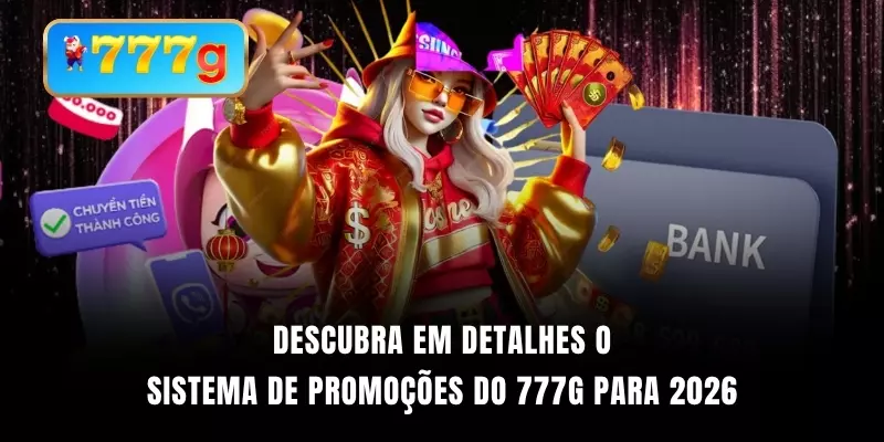Descubra em detalhes o sistema de promoções do 777G para 2026