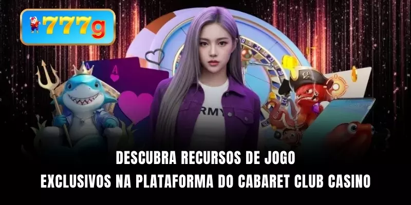 Descubra recursos de jogo exclusivos na plataforma do Cabaret Club Casino