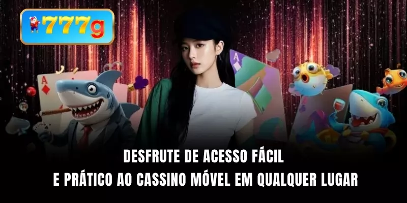 Desfrute de acesso fácil e prático ao cassino móvel em qualquer lugar