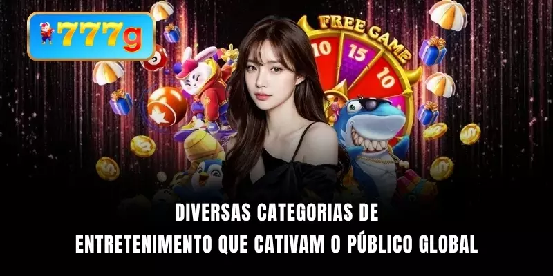 Diversas categorias de entretenimento que cativam o público global