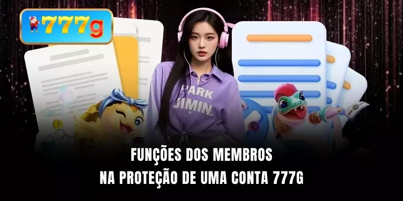 Funções dos membros na proteção de uma conta 777G