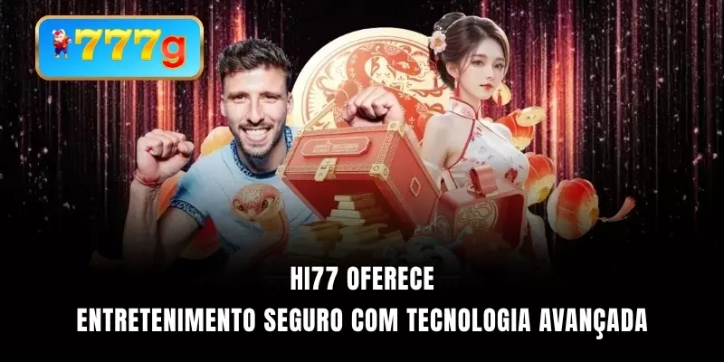 HI77 oferece entretenimento seguro com tecnologia avançada