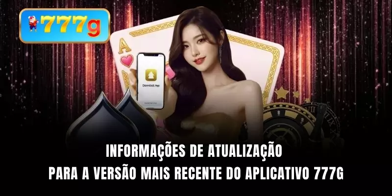 Informações de atualização para a versão mais recente do aplicativo 777G