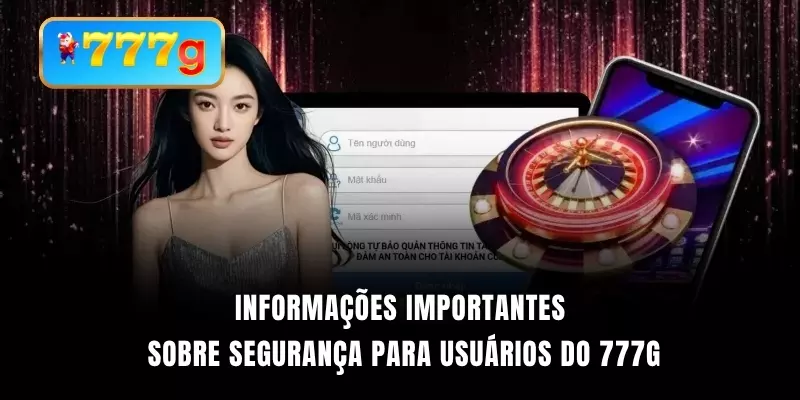 Informações importantes sobre segurança para usuários do 777G