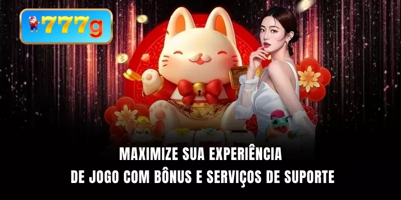 Maximize sua experiência de jogo com bônus e serviços de suporte