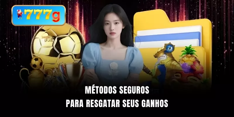 Métodos seguros para resgatar seus ganhos
