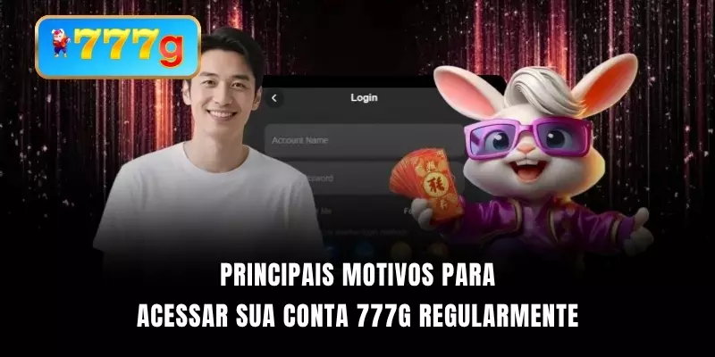 Principais motivos para acessar sua conta 777G regularmente