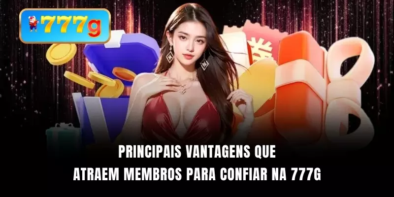 Principais vantagens que atraem membros para confiar na 777G
