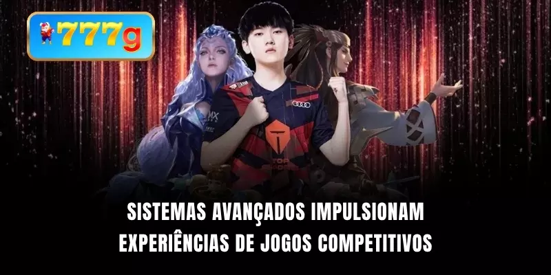 Sistemas avançados impulsionam experiências de jogos competitivos