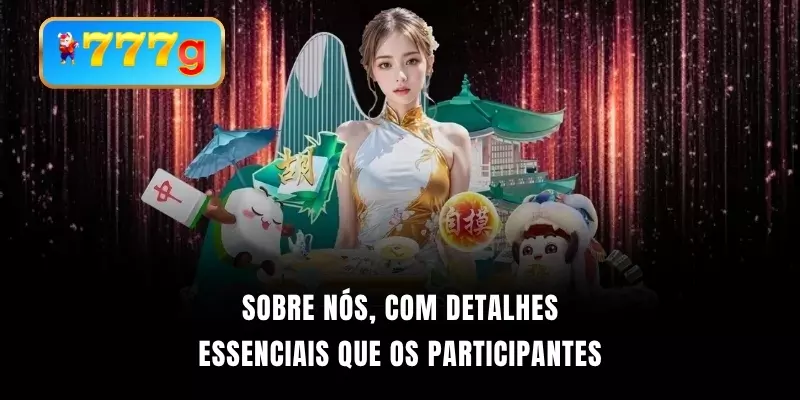 Sobre nós, com detalhes essenciais que os participantes