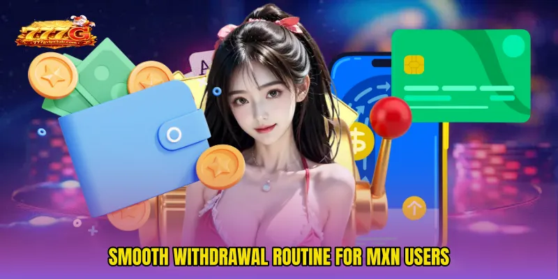 Smooth withdrawal routine for MXN users